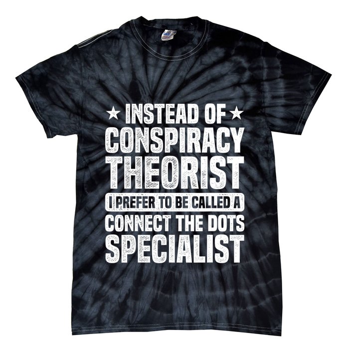 Instead Of Conspiracy Theorist I Prefer To Be Called Tie-Dye T-Shirt