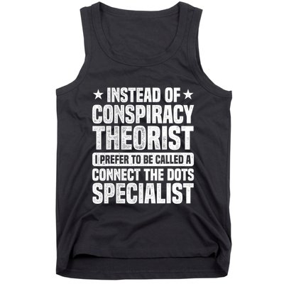 Instead Of Conspiracy Theorist I Prefer To Be Called Tank Top