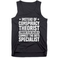 Instead Of Conspiracy Theorist I Prefer To Be Called Tank Top