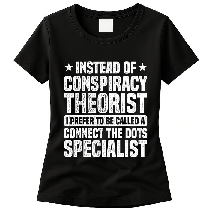 Instead Of Conspiracy Theorist I Prefer To Be Called Womens T-Shirt