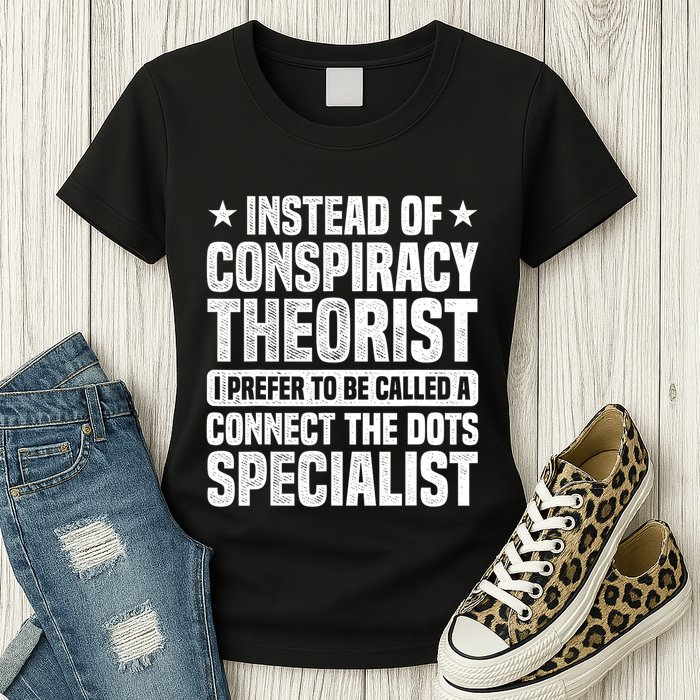 Instead Of Conspiracy Theorist I Prefer To Be Called Womens T-Shirt