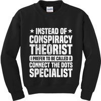 Instead Of Conspiracy Theorist I Prefer To Be Called Kids Sweatshirt