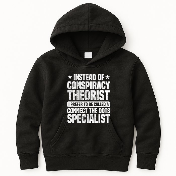 Instead Of Conspiracy Theorist I Prefer To Be Called Kids Hoodie