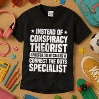 Instead Of Conspiracy Theorist I Prefer To Be Called Kids T-Shirt
