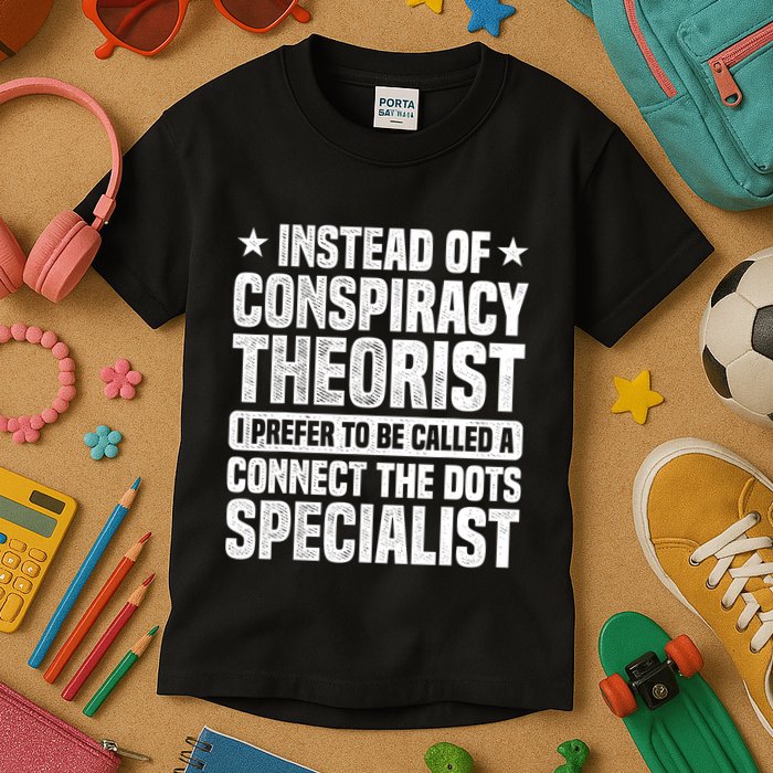 Instead Of Conspiracy Theorist I Prefer To Be Called Kids T-Shirt