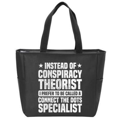 Instead Of Conspiracy Theorist I Prefer To Be Called Zip Tote Bag