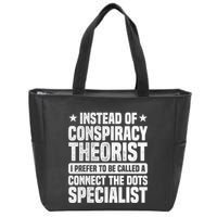 Instead Of Conspiracy Theorist I Prefer To Be Called Zip Tote Bag