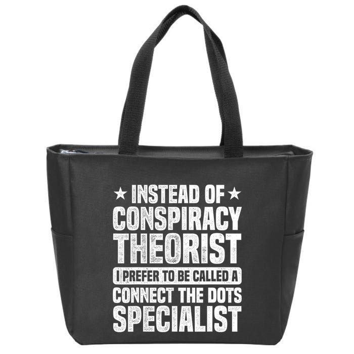 Instead Of Conspiracy Theorist I Prefer To Be Called Zip Tote Bag