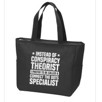 Instead Of Conspiracy Theorist I Prefer To Be Called Zip Tote Bag