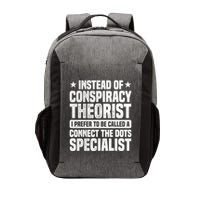 Instead Of Conspiracy Theorist I Prefer To Be Called Vector Backpack