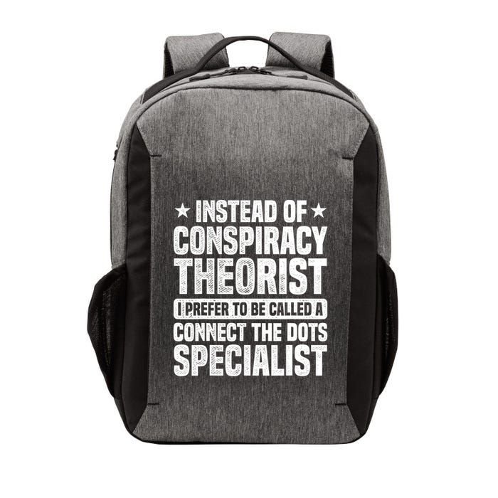 Instead Of Conspiracy Theorist I Prefer To Be Called Vector Backpack