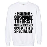 Instead Of Conspiracy Theorist I Prefer To Be Called Garment-Dyed Sweatshirt
