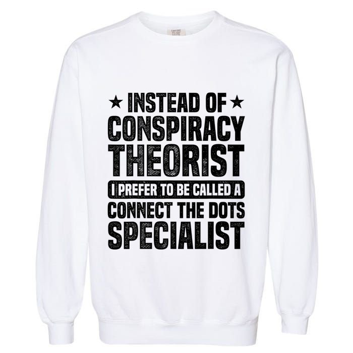 Instead Of Conspiracy Theorist I Prefer To Be Called Garment-Dyed Sweatshirt