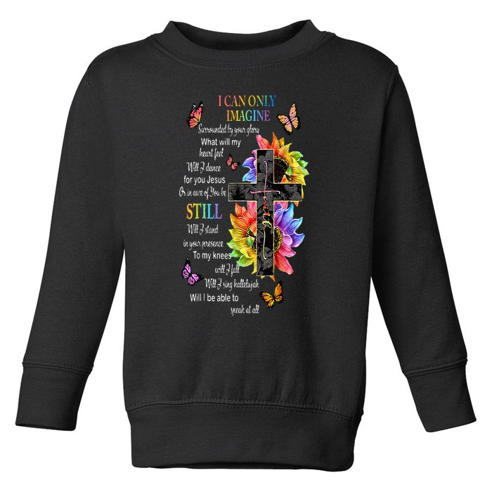 I Only Can Imagine Faith Christian Faith Jesus God Lover Toddler Sweatshirt