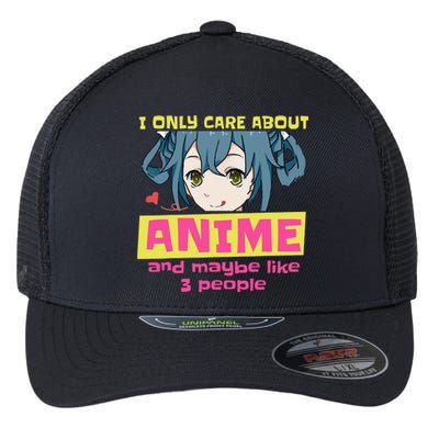 I Only Care About Anime And Like Maybe 3 People Anime Merch Flexfit Unipanel Trucker Cap