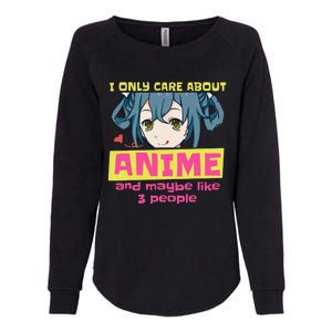 I Only Care About Anime And Like Maybe 3 People Anime Merch Womens California Wash Sweatshirt