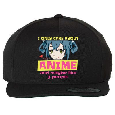 I Only Care About Anime And Like Maybe 3 People Anime Merch Wool Snapback Cap