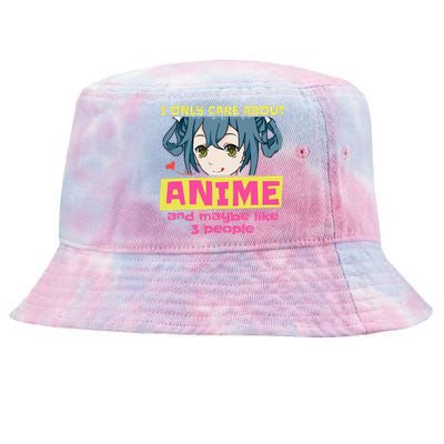 I Only Care About Anime And Like Maybe 3 People Anime Merch Tie-Dyed Bucket Hat