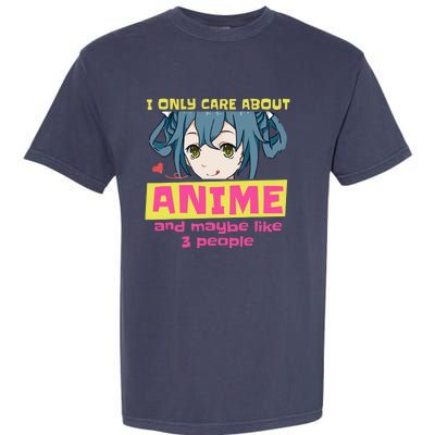 I Only Care About Anime And Like Maybe 3 People Anime Merch Garment-Dyed Heavyweight T-Shirt