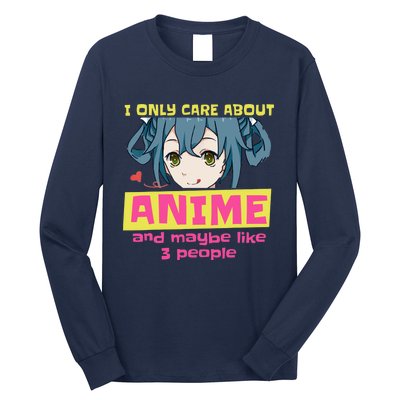 I Only Care About Anime And Like Maybe 3 People Anime Merch Long Sleeve Shirt