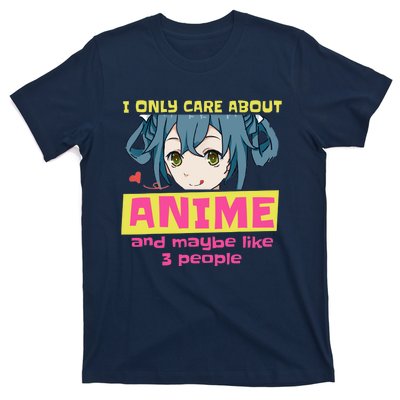 I Only Care About Anime And Like Maybe 3 People Anime Merch T-Shirt