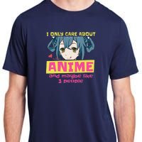 I Only Care About Anime And Like Maybe 3 People Anime Merch Adult ChromaSoft Performance T-Shirt