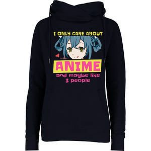 I Only Care About Anime And Like Maybe 3 People Anime Merch Womens Funnel Neck Pullover Hood