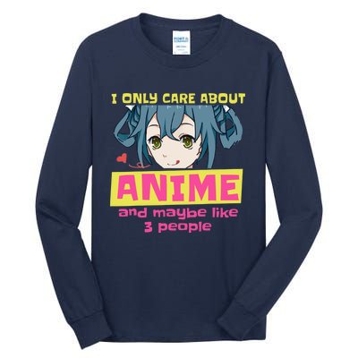 I Only Care About Anime And Like Maybe 3 People Anime Merch Tall Long Sleeve T-Shirt