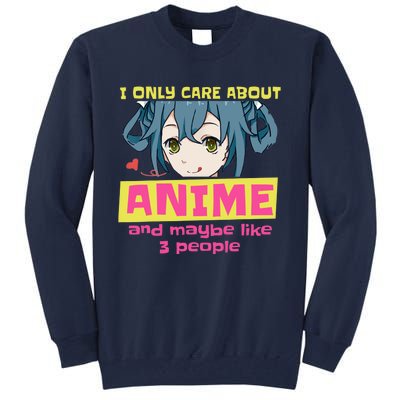 I Only Care About Anime And Like Maybe 3 People Anime Merch Tall Sweatshirt