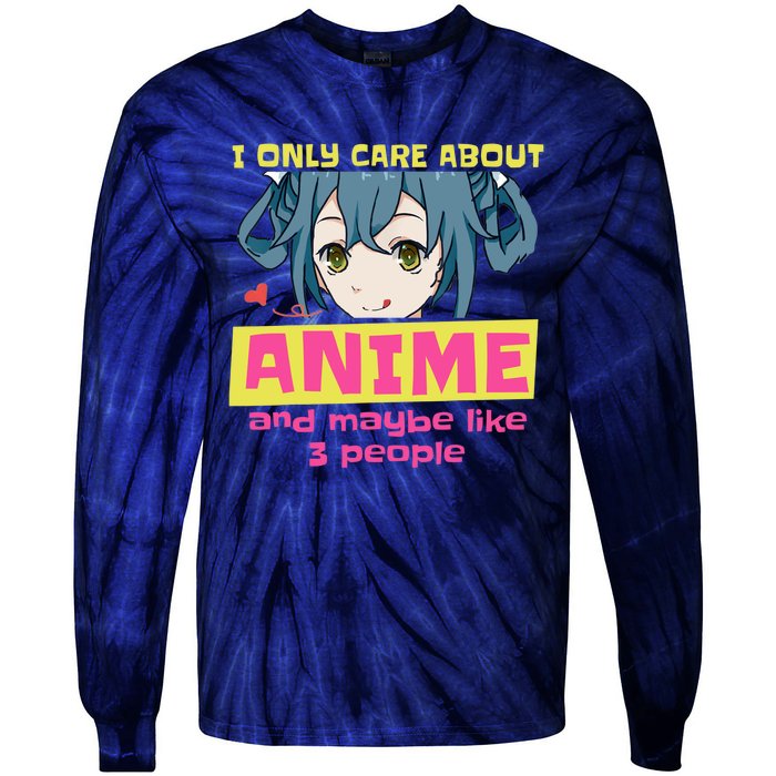 I Only Care About Anime And Like Maybe 3 People Anime Merch Tie-Dye Long Sleeve Shirt