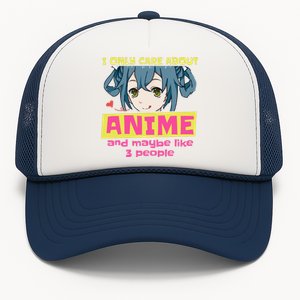 I Only Care About Anime And Like Maybe 3 People Anime Merch Trucker Hat