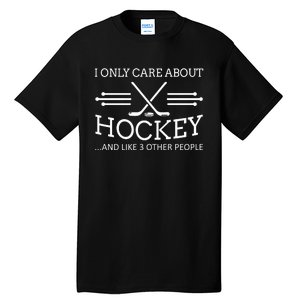 I Only Care About Hockey Gifts Idea For Sport Hockey Tall T-Shirt