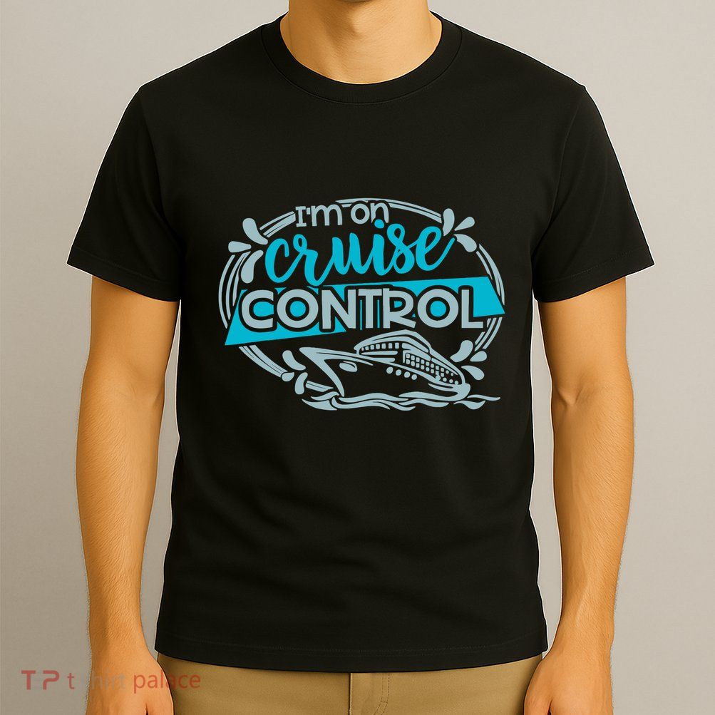 IM On Cruise Control Funny Cruising T-Shirt