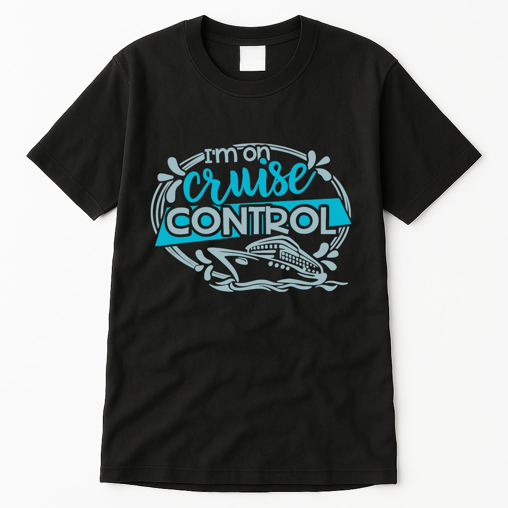 IM On Cruise Control Funny Cruising Tall T-Shirt