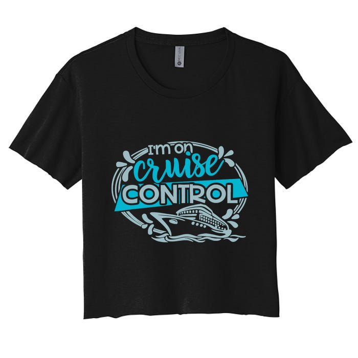 IM On Cruise Control Funny Cruising Women's Crop Top Tee