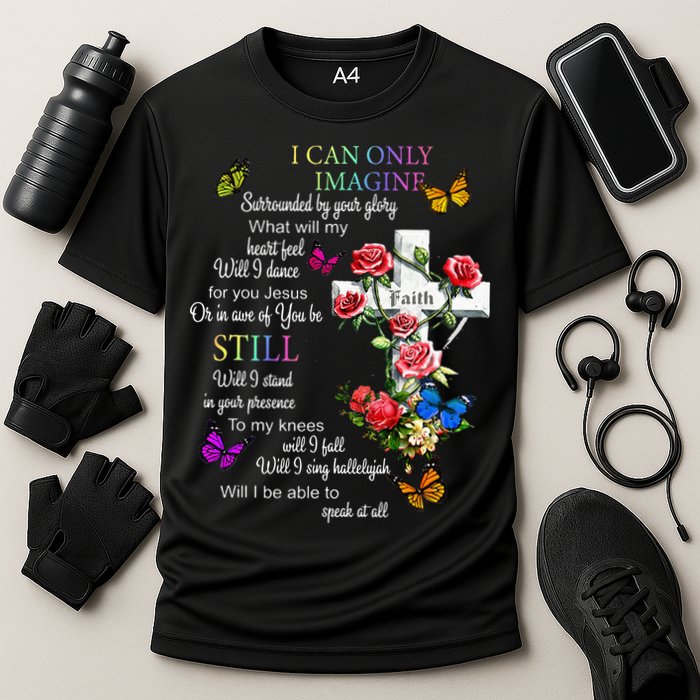 I Only Can Imagine Faith Christian Faith Jesus God Love Cooling Performance Crew T-Shirt