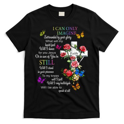 I Only Can Imagine Faith Christian Faith Jesus God Love T-Shirt