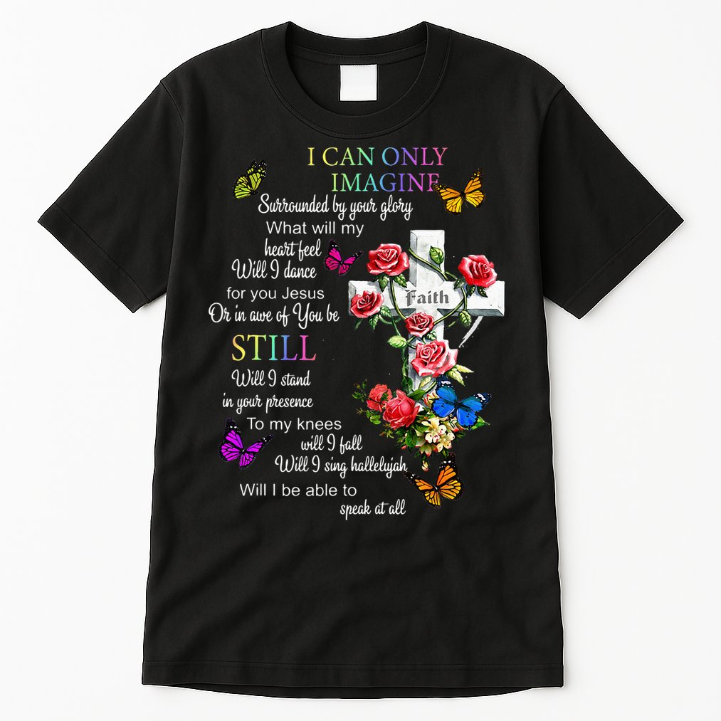 I Only Can Imagine Faith Christian Faith Jesus God Love Tall T-Shirt
