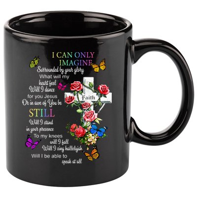 I Only Can Imagine Faith Christian Faith Jesus God Love 11oz C Handle Ceramic Mug