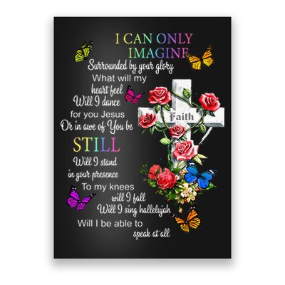 I Only Can Imagine Faith Christian Faith Jesus God Love Poster