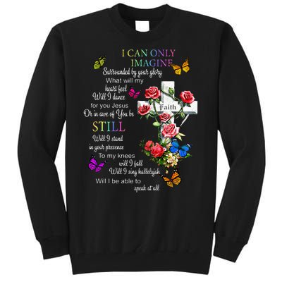 I Only Can Imagine Faith Christian Faith Jesus God Love Tall Sweatshirt