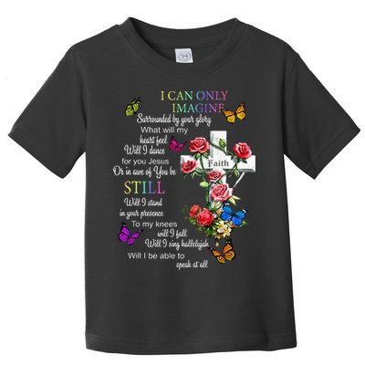I Only Can Imagine Faith Christian Faith Jesus God Love Toddler T-Shirt