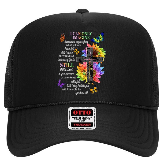 I Only Can Imagine Faith Christian Faith Jesus God Lover High Crown Mesh Back Trucker Hat