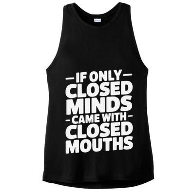 If Only Closed Minds Came With Closed Mouths Funny Quote Ladies PosiCharge Tri-Blend Wicking Tank
