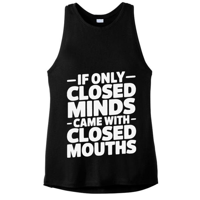 If Only Closed Minds Came With Closed Mouths Funny Quote Ladies PosiCharge Tri-Blend Wicking Tank