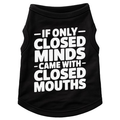 If Only Closed Minds Came With Closed Mouths Funny Quote Doggie Tank
