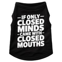 If Only Closed Minds Came With Closed Mouths Funny Quote Doggie Tank