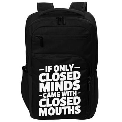 If Only Closed Minds Came With Closed Mouths Funny Quote Impact Tech Backpack