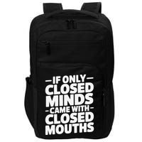 If Only Closed Minds Came With Closed Mouths Funny Quote Impact Tech Backpack