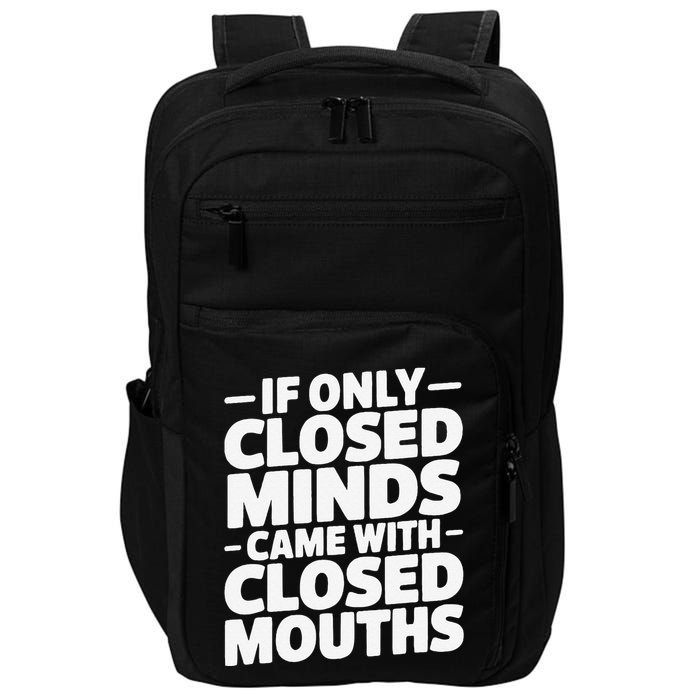 If Only Closed Minds Came With Closed Mouths Funny Quote Impact Tech Backpack